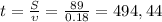 t = \frac{S}{\upsilon} = \frac{89}{0.18} = 494,44