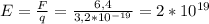 E = \frac{F}{q} = \frac{6,4}{3,2*10^{-19}} = 2*10^{19}