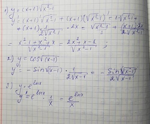 Найти производную функции y=(x+1)(sqrt(x^2-1)); y=cos sqrt(x-1); y=e^lnx