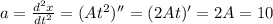 a = \frac{d^2x}{dt^2} = (At^2)'' = (2At)' = 2A = 10