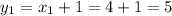 y_1 = x_1 + 1 = 4+1 = 5