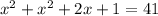 x^2 + x^2 + 2x + 1 = 41