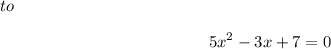 \begin{eqnarray*}&#10;\begin{eqnarray*}&#10;5x^2 - 3x + 7 = 0 \\ &#10;\end{eqnarray*}&#10;\end{eqnarray*}