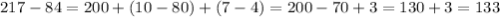 217-84=200+(10-80)+(7-4)=200-70+3=130+3=133