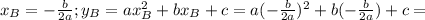 x_B= -\frac{b}{2a}; y_B=ax_B^2+bx_B+c =a(-\frac{b}{2a})^2+b(-\frac{b}{2a})+c=