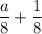 \displaystyle \frac{a}{8} + \frac{1}{8}