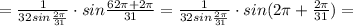 = \frac{1}{32sin\frac{2\pi}{31}}\cdot sin\frac{62\pi +2\pi }{31}=\frac{1}{32sin\frac{2\pi}{31}}\cdot sin(2\pi +\frac{2\pi }{31})=