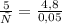 \frac{5}{х}= \frac{4,8}{0,05}