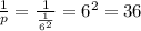 \frac{1}{p} = \frac{1}{\frac{1}{6^2} } =6^2=36