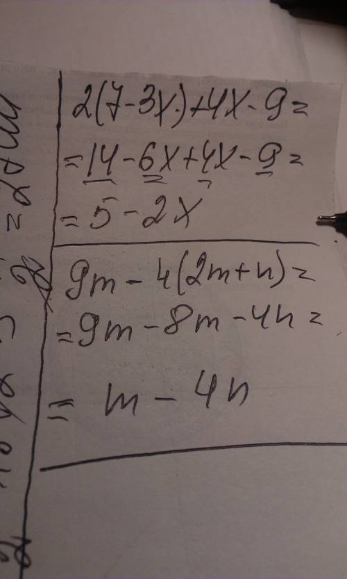 Раскройте скобки и подобные слагаемые а)2(7-3х)+4х-9.б),9m-4(2m+n)