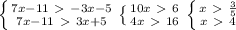 \left \{ {{7x-11 \ \textgreater \ -3x-5 } \atop { 7x-11 \ \textgreater \ 3x+5 }} \right. \left \{ {10x\ \textgreater \ 6} \atop {4x\ \textgreater \ 16}} \right. \left \{ {{x\ \textgreater \ \frac{3}{5} } \atop {x\ \textgreater \ 4}} \right.