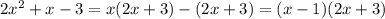 2x^{2} +x-3=x(2x+3)-(2x+3)=(x-1)(2x+3)