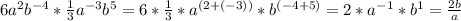 6a^{2}b^{-4}*\frac{1}{3}a^{-3}b^{5}=6*\frac{1}{3}*a^{(2+(-3))} *b^{(-4+5)}=2*a^{-1}*b^{1}=\frac{2b}{a}