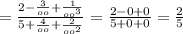 =\frac{2- \frac{3}{oo}+ \frac{1}{ oo^{3}}}{5+ \frac{4}{oo}+ \frac{2}{oo^{2}}}= \frac{2-0+0}{5+0+0} = \frac{2}{5}