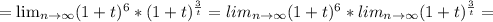 =\lim_{n \to \infty} ( 1+t) ^{6}*( 1+t) ^{ \frac{3}{t}}=lim_{n \to \infty} ( 1+t) ^{6}*lim_{n \to \infty} ( 1+t) ^{ \frac{3}{t}}=