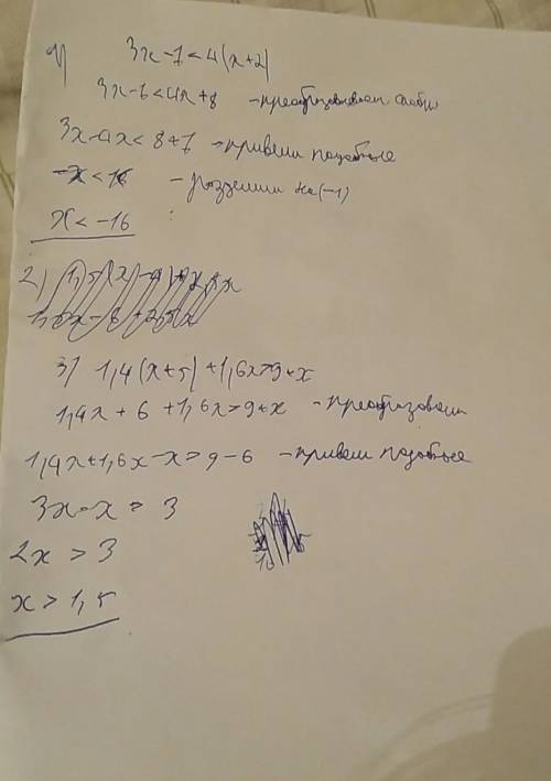 Решить неравенство. распишите подробно, 1. 3x-7< 4(x+2) 2. 1,5(x-4)+2,5x 3. 1,4(x+5)+1,6x> 9+x