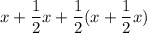 x+ \dfrac{1}{2}x+ \dfrac{1}{2}(x+ \dfrac{1}{2}x)