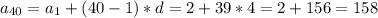 a_{40} = a_{1} + (40-1)*d = 2 + 39*4 = 2 + 156 = 158