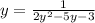 y= \frac{1}{2y^2-5y-3}