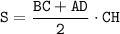 \tt S=\dfrac{BC+AD}{2}\cdot CH