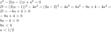 x^2-2(a-1)x+a^2=0 \\ D=(2(a-1))^2-4a^2=(2a-2)^2-4a^2=4a^2-8a+4-4a^2= \\ D=-8a+4\ \textgreater \ 0 \\ -8a+4\ \textgreater \ 0 \\ 8a-4\ \textless \ 0 \\ 8a\ \textless \ 4 \\ a\ \textless \ 1/2