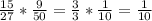 \frac{15}{27} *\frac{9}{50}= \frac{3}{3}* \frac{1}{10} =\frac{1}{10}