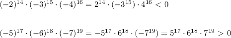 (-2)^{14}\cdot (-3)^{15}\cdot (-4)^{16}=2^{14}\cdot (-3^{15})\cdot 4^{16}\ \textless \ 0\\\\\\(-5)^{17}\cdot (-6)^{18}\cdot (-7)^{19}=-5^{17}\cdot 6^{18}\cdot (-7^{19})=5^{17}\cdot 6^{18}\cdot 7^{19}\ \textgreater \ 0