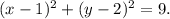 (x-1)^{2} +(y-2) ^{2} =9.