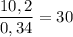 \dfrac{10,2}{0,34} = 30