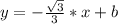 y=-\frac{ \sqrt{3}}{3}*x + b