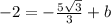 -2=-\frac{ 5\sqrt{3} }{3}+b