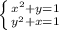 \left \{ {{ x^{2} +y=1} \atop {y^{2}+x=1}} \right.