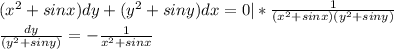 (x^2+sinx)dy+(y^2+siny)dx=0|*\frac{1}{(x^2+sinx)(y^2+siny)}\\\frac{dy}{(y^2+siny)}=-\frac{1}{x^2+sinx}