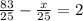 \frac{83}{25} - \frac{x}{25} = 2