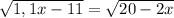 \sqrt{1,1x-11} = \sqrt{20-2x}