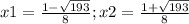 x1= \frac{1- \sqrt{193} }{8} ; x2=\frac{1+ \sqrt{193} }{8}