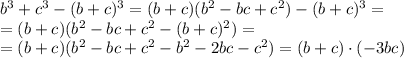 b^3+c^3-(b+c)^3=(b+c)(b^2-bc+c^2)-(b+c)^3=\\=(b+c)(b^2-bc+c^2-(b+c)^2)=\\=(b+c)(b^2-bc+c^2-b^2-2bc-c^2)=(b+c)\cdot (-3bc)