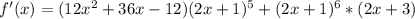 f'(x)=(12x^2+36x-12)(2x+1)^5+(2x+1)^6*(2x+3)