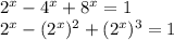 2^x-4^x+8^x=1 \\ 2^x-(2^x)^2+(2^x)^3=1