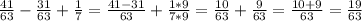 \frac{41}{63}- \frac{31}{63} + \frac{1}{7}= \frac{41-31}{63} + \frac{1*9}{7*9} = \frac{10}{63}+ \frac{9}{63} = \frac{10+9}{63} = \frac{19}{63}