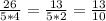 \frac{26}{5*4} = \frac{13}{5*2} = \frac{13}{10}