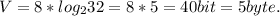 V = 8*log_{2}32=8*5 = 40 bit = 5 byte.