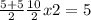 \frac{5+5}{2} &#10; \frac{10}{2} &#10;x2=5