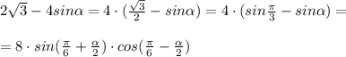 2\sqrt{3}-4sin \alpha =4\cdot ( \frac{\sqrt3}{2}-sin \alpha )=4\cdot (sin\frac{\pi}{3}-sin \alpha )=\\\\=8\cdot sin(\frac{\pi}{6}+\frac{ \alpha }{2})\cdot cos( \frac{\pi}{6}- \frac{ \alpha }{2} )