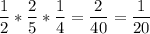 \dfrac{1}{2}* \dfrac{2}{5} * \dfrac{1}{4}= \dfrac{2}{40}= \dfrac{1}{20}