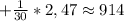 + \frac{1}{30}*2,47\approx 914