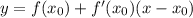 y = f(x_0) + f'(x_0) (x-x_0)