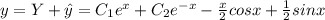 y=Y+\hat{y}=C_1e^{x}+C_2e^{-x}-\frac{x}{2}cosx+\frac{1}{2}sinx