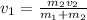 v_1=\frac{m_2v_2}{m_1+m_2}