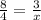 \frac{8}{4} = \frac{3}{x}